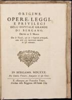 Origine, Opere, Leggi, e Privilegi Dell' Ospitale Grande de Bergamo, Detto di S. Marco