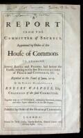 A Report From the Committee of Secrecy, Appointed by Order of the House of Commons to Examine Several Books and Papers laid before the House, relating to the late Negotiations of Peace and Commerce, &c Reported on the Ninth of June, 1715 by the Right Hono