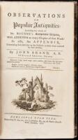Observations on Popular Antiquities: Including the Whole of Mr. Bourne's Antiquitates Vulgares, With Addend to Every Chapter of the Work...