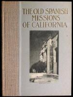 The Old Spanish Missions of California: An Historical and Descriptive Sketch.... Illustrated Chiefly from Photographs by Western Artists
