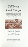 California Gold Camps: A Geographical and Historical Dictionary of Camps, Towns, and Localities Where Gold Was Found and Mined; Wayside Stations and Trading Centers