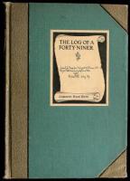The Log of a Forty- Niner: Journal of a Voyage from Newbury-Port to San Francisco in the Brig Genl. Worth Commanded by Capt. Samuel Walton