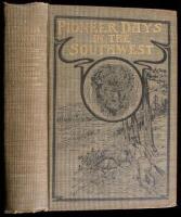 Pioneer Days in the Southwest from 1850 to 1879: Thrilling Descriptions of Buffalo Hunting, Indian Fighting and Massacres, Cowboy Life and Home Building