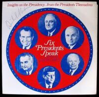 Six Presidents Speak: A Profile of the Presidency. Insights on the Presidency...from the Presidents Themselves - signed by Richard Nixon