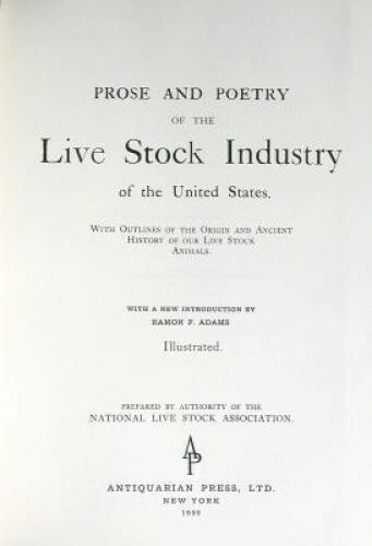 Prose and Poetry of the Live Stock Industry of the United States. With Outlines of the Origin and Ancient History of Our Live Stock Animals