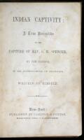 Indian Captivity: A True Narrative of the Capture of Rev. O.M. Spencer, by the Indians, in the Neighbourhood of Cincinnati, Written by Himself