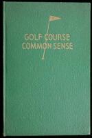 Golf Course Common Sense: A Non-Technical Treatise on the Subject of Golf Course Maintenance