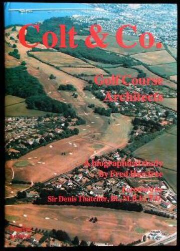 Colt & Co., Golf Course Architects: A Biographical Study...