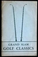 Grand Slam Golf Classics: Dramatic Moments of the great matches of all time, replayed and made a part of the written history of the ancient and honorable game