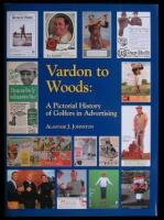 Vardon to Woods: A Pictorial History of Golfers in Advertising