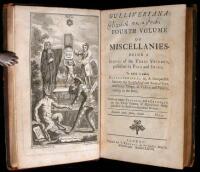 Gulliveriana: or, a Fourth Volume of Miscellanies. Being a Sequel of the Three Volumes published by Pope and Swift. To which is added Alexanderiana...