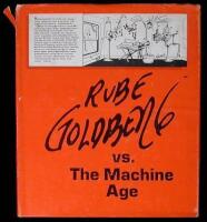 Rube Goldberg vs. The Machine Age: A Retrospective Exhibition of His Work with Memoirs and Annotations