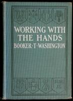 Working With the Hands; Being a Sequel to ''Up From Slavery'' Covering the Author's Experiences in Industrial Training at Tuskegee