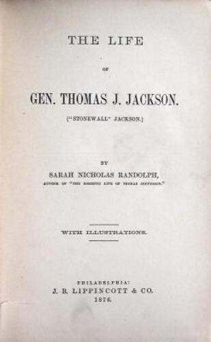 The Life of Gen. Thomas J. Jackson (''Stonewall'' Jackson)