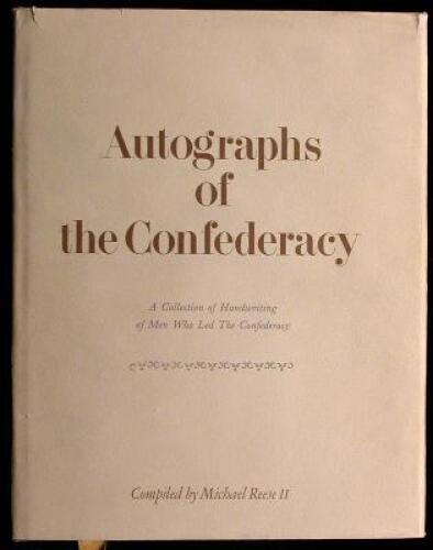 Autographs of the Confederacy...A Reference Work for Autograph Collectors