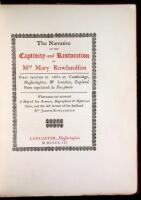 The Narrative of the Captivity and Restoration of Mrs. Mary Rowlandson. First Printed in 1682 at Cambridge, Massachusetts, & London, England. Now reprinted in Fac-simile, Whereunto are annexed A Map of her Removes, Biographical & Historical Notes, and the