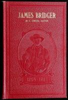 James Bridger: Trapper, Frontiersman, Scout and Guide. A Historical Narrative.... To which is incorporated a verbatim copy, annotated, of James Bridger: A Biographical Sketch by Maj. Gen. Grenville M. Dodge