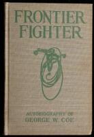 Frontier Fighter: The Autobiography of George W. Coe Who Fought and Rode with Billy the Kid. As Related to Nan Hillary Harrison