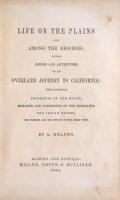 Life on the Plains and among the Diggings; Being the Scenes and Adventures of an Overland Journey to California: with particular Incidents of the Route, Mistakes and Sufferings of the Emigrants, the Indian Tribes, the Present and the Future of the Great W