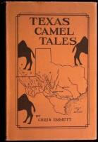 Texas Camel Tales: Incidents Growing Up Around an Attempt by the War Department of the United States to Foster an Uninterrupted Flow of Commerce Through Texas by Use of Camels