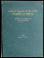 Early Days Upon the Plains of Texas. Together with Poems, Prose and Selections