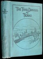 The Trail Drivers of Texas: Interesting Sketches of Early Cowboys and Their Experiences on the Range and on the Trail During the Days that Tried Men's Souls - True Narratives Related by Real Cow-Punchers and Men who Fathered the Cattle Industry in Texas