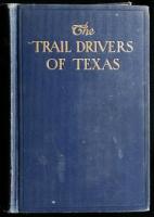 The Trail Drivers of Texas: Interesting Sketches of Early Cowboys and Their Experiences on the Range and on the Trail During the Days that Tried Men's Souls - True Narratives Related by Real Cow-Punchers and Men who Fathered the Cattle Industry in Texas