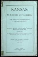 Kansas: Its Resources and Capabilities, Its Position, Dimensions and Topography. Information Relating to Vacant Lands, Agriculture...Live Stock...With Statements and Statistics Concerning Schools, Churches, Manufactures, Mines and Mining...Prepared by the