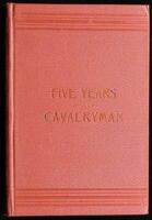 Five Years a Cavalryman; or, Sketches of Regular Army Life on the Texas Frontier, Twenty Odd Years Ago