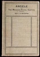 Andele Or The Mexican Kiowa Captive A Story of Real Life Among the Indians