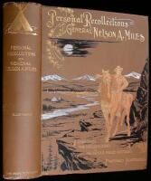 Personal Recollections and Observations of General Nelson A. Miles Embracing a Brief View of the Civil War, or From New England to the Golden Gate and the Story of His Indian Campaigns....