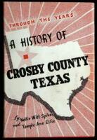 Through the Years: A History of Crosby County, Texas