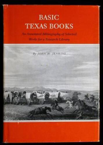 Basic Texas Books: An Annotated Bibliography of Selected Works for a Research Library