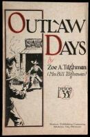 Outlaw Days: A True History of Early-Day Oklahoma Characters. Revised and Enlarged from the Records of Wm. Tilghman