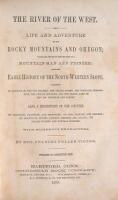 The River of the West. Life and Adventures in the Rocky Mountains and Oregon; Embracing Events in the Life-Time of a Mountain-Man and Pioneer: With the Early History of the North-Western Slope...