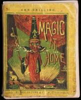 Magic at Home: A Manual of Amusing Phenomena, Containing Philosophical Recreations, Tricks with Cards, Sleights and Subtleties, Clearly Explained