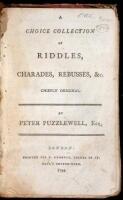 A Choice Collection of Riddles, Charades, Rebusses, &c. Chiefly Original