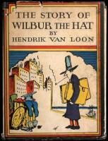 The Story of Wilbur the Hat. Being a True Account of the Strange Things which Sometimes Happen in a Part of the World which does not Exist