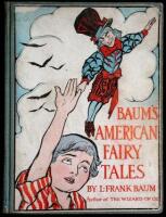 Baum's American Fairy Tales: Stories of Astonishing Adventures of American Boys and Girls with the Fairies of Their Native Land