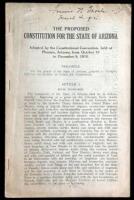 The Proposed Constitution for the State of Arizona. Adopted by the Constitutional Convention, held at Phoenix, Arizona, from October 10 to December 9, 1910.