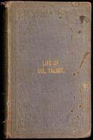 Life of Colonel Talbot, and the Talbot Settlement, Its Rise and Progress, With Sketches of the Public Characters, and Career of Some of the Most Conspicuous Men in Upper Canada, Who were Either Friends or Acquaintances of the Subject of These Memoirs.