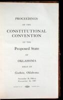 Proceedings of the Constitutional Convention of the Proposed State of Oklahoma Held at Guthrie, Oklahoma November 20, 1906 to November 16, 1907.