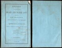 Report on the Condition of the Beach and Water Lots in the City of San Francisco. Made in Pursuance of an Ordnance of the Common Council of Said City, Creating a Commission to Enquire into City Property. Alfred Wheeler, A.A. Selover, Augustus Morris, Comm