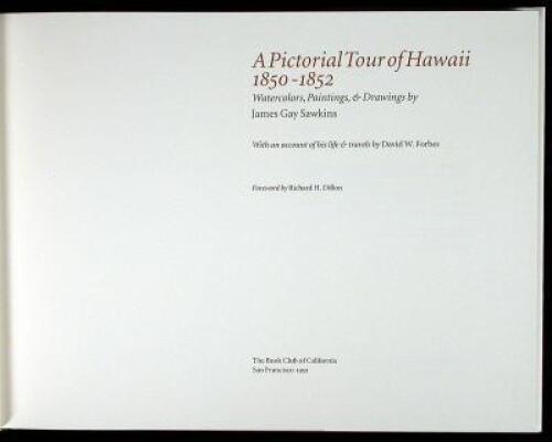 A Pictorial Tour of Hawaii, 1850-1852: Watercolors, Painting, & Drawings by James Gay Sawkins. With an account of his life & travels by David W. Forbes