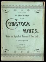 A History of the Comstock Silver Lode & Mines, Nevada and the Great Basin Region; Lake Tahoe and the High Sierras...The Mineral and Agricultural Resources of "Silverland"