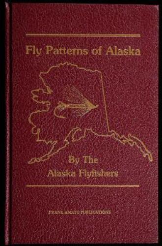 Fly Patterns of Alaska by the Alaska Flyfishers
