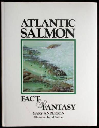 Atlantic Salmon: Fact & Fantasy - 2 copies