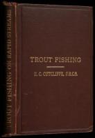 The Art of Trout Fishing on Rapid Streams: Comprising a Complete System of Fishing the North Devon Streams, and Their Like: With Detailed Instructions in the Art of Fishing with the Artificial Fly, the Natural Fly, the Fern Web, Beetle, Maggot, Worm, and 