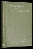 Dry-Fly Fishing for Trout and Grayling...by "Red Quill"