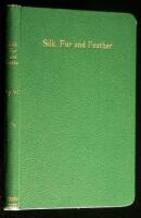 Silk, Fur and Feather: The Trout-Fly Dresser's Year.